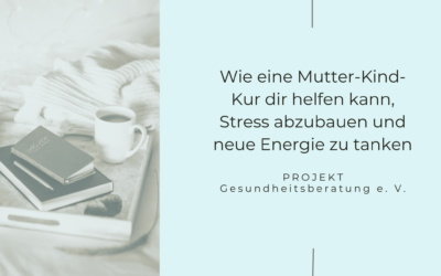 Wie eine Mutter/Vater-Kind-Kur dir helfen kann, Stress abzubauen und neue Energie zu tanken